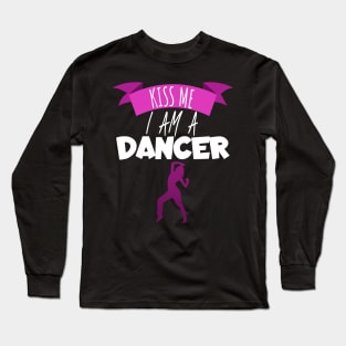 Kiss me i am a dancer women Long Sleeve T-Shirt